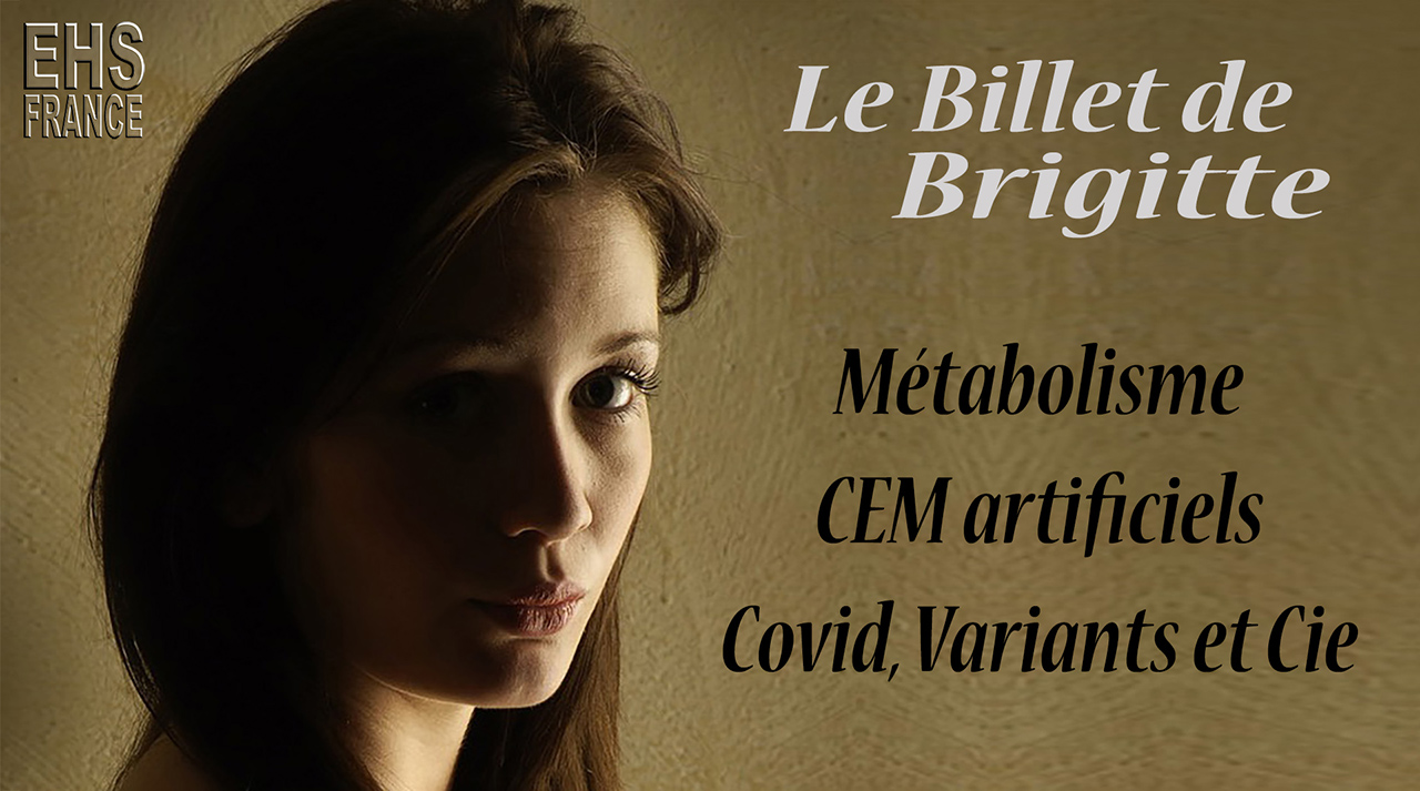 Le_Billet_de_Brigitte_Metabolisme_CEM_artificiels_Covid_Variants_et_Cie_1280.jpg